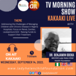 The CEO Lady Helen Child Health Foundation and the Director of Operation were hosted on AIT kakaaki (6am – 7am) morning show on the 14th September 2022
